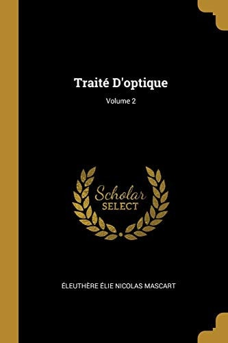 Traité D'optique; Volume 2 (French Edition)