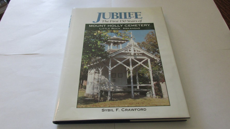 Jubilee: Mount Holly Cemetery, Little Rock, Arkansas : Its First 150 Years