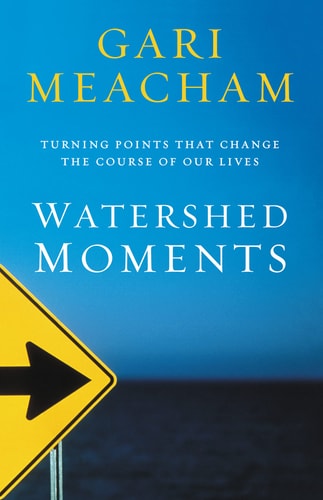 Watershed Moments: Turning Points that Change the Course of Our Lives