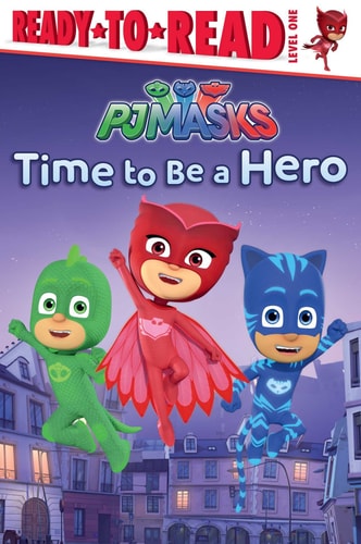 Time to Be a Hero Ready-to-Read Level 1
