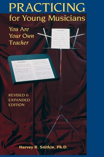 Practicing For Young Musicians: You Are Your Own Teacher