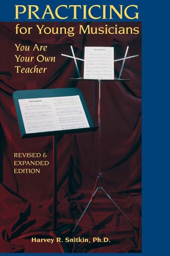 Practicing For Young Musicians: You Are Your Own Teacher