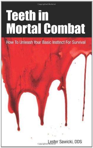 Teeth In Mortal Combat: How To Unleash Your Basic Instinct For Survival