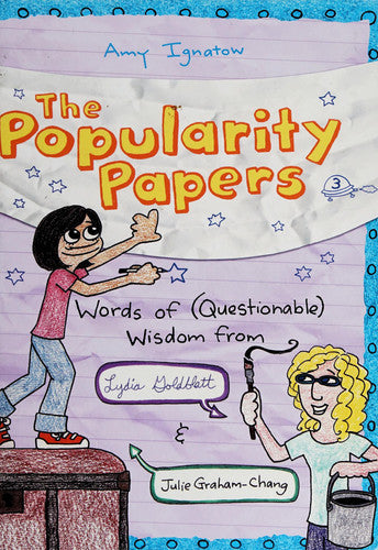 The Popularity Papers Book Three: Words of (Questionable) Wisdom from Lydia Goldblatt and Julie Graham-Chang