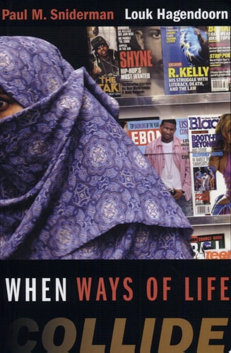 When Ways of Life Collide: Multiculturalism and Its Discontents in the Netherlands