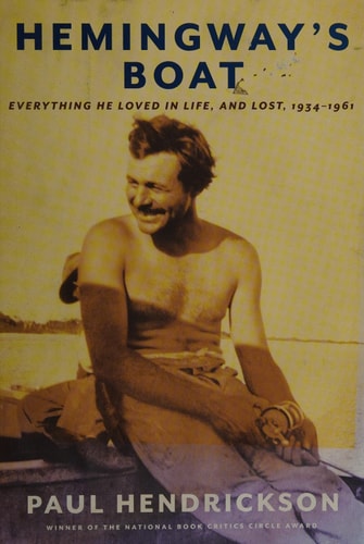 Hemingway's Boat Everything He Loved in Life, and Lost, 1934-1961