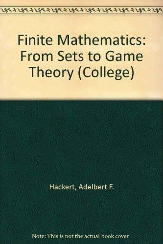 Finite mathematics, from sets to game theory