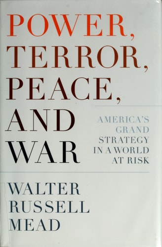 Power, Terror, Peace, and War: America's Grand Strategy in a World at Risk
