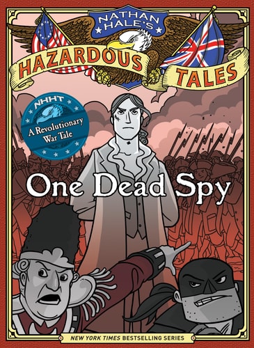 Nathan Hale's Hazardous Tales One Dead Spy