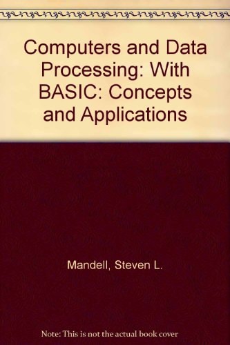 Computers and data processing: Concepts and applications, with BASIC (West series in data processing and information systems)