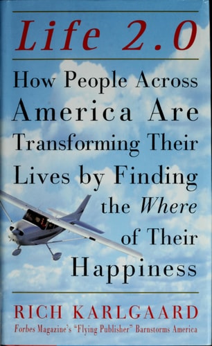 Life 2.0 : How People Across America Are Transforming Their Lives by Finding the Where of Their Happiness