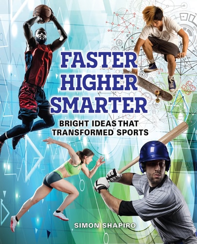 Faster, Higher, Smarter: Bright Ideas That Transformed Sports