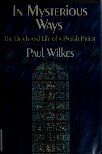 In Mysterious Ways: The Death and Life of a Parish Priest