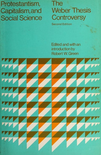 Protestantism, Capitalism, and Social Science; The Weber Thesis Controversy (Problems in European Civilization)