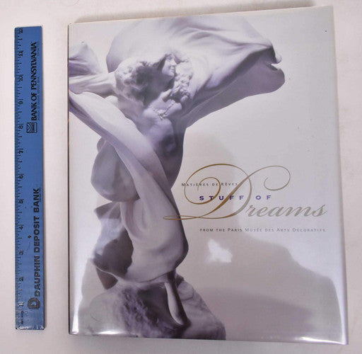 Stuff of Dreams: Matieres De Reves from the Paris Muse Des Arts Decoratifs