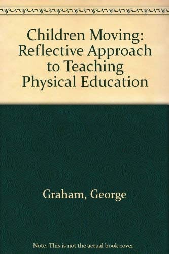 Children moving: A reflective approach to teaching physical education