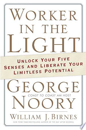 Worker in the Light: Unlock Your Five Senses and Liberate Your Limitless Potential