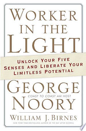 Worker in the Light: Unlock Your Five Senses and Liberate Your Limitless Potential