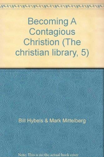 Becoming A Contagious Christion (The christian library, 5)