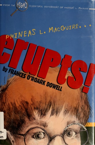 Phineas L. MacGuire . . . Erupts!: The First Experiment (From the Highly Scientific Notebooks of Phineas L. MacGuire)