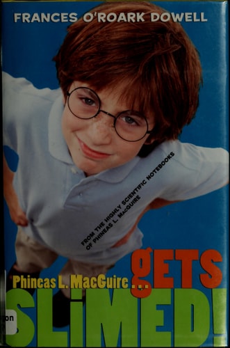 Phineas L. MacGuire . . . Gets Slimed! (From the Highly Scientific Notebooks of Phineas L. MacGuire)