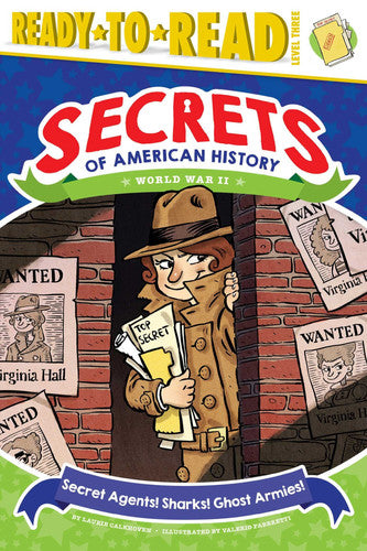 Secret Agents! Sharks! Ghost Armies! World War II (Ready-to-Read Level 3)