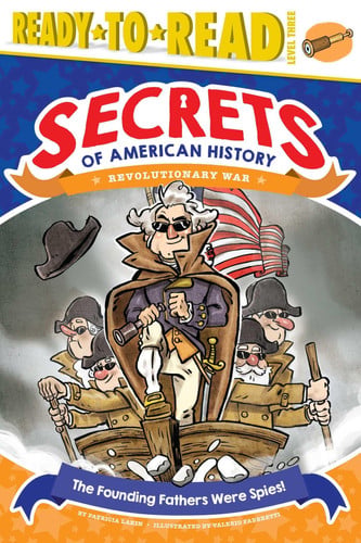 The Founding Fathers Were Spies! Revolutionary War (Ready-to-Read Level 3)