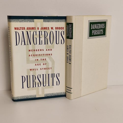 Dangerous Pursuits: Mergers and Acquisitions in the Age of Wall Street