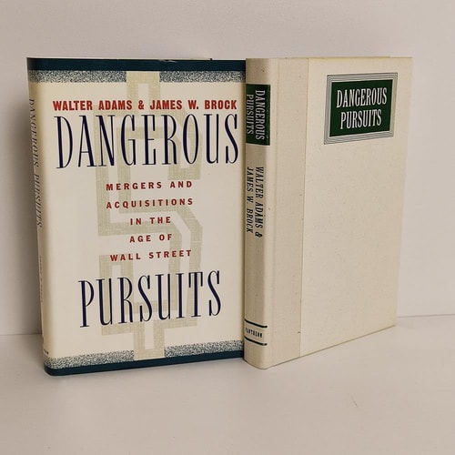 Dangerous Pursuits: Mergers and Acquisitions in the Age of Wall Street