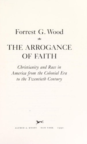 The Arrogance of Faith: Christianity and Race in America