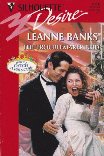 Troublemaker Bride (How To Catch A Princess) (Silhouette Desire)