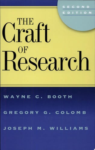 The Craft of Research, 2nd edition (Chicago Guides to Writing, Editing, and Publishing)