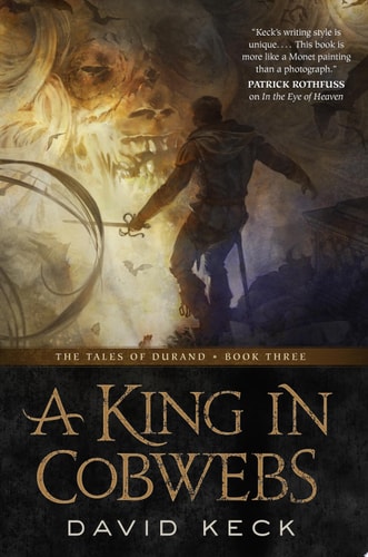 A King in Cobwebs: The Tales of Durand, Book Three (The Tales of Durand, 3)