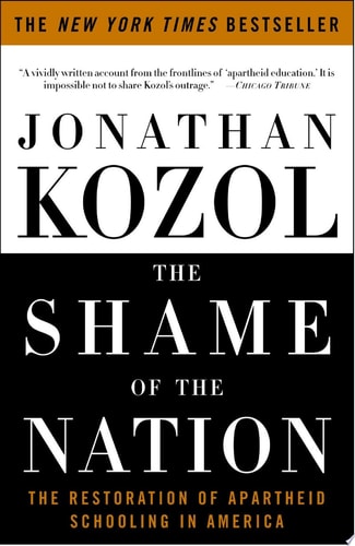 The Shame of the Nation: The Restoration of Apartheid Schooling in America