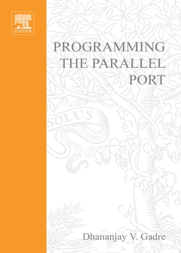 Programming the Parallel Port: Interfacing the PC for Data Acquisition and Process Control