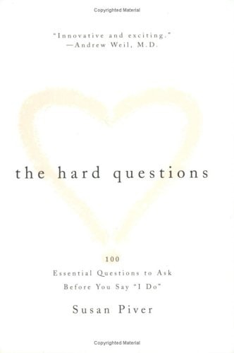 The Hard Questions: 100 Essential Questions to Ask Before You Say "I Do"