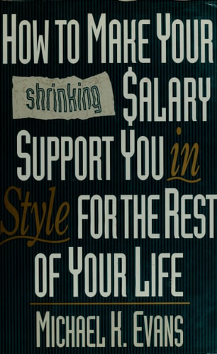 How to Make Your Shrinking Salary Support You in Style for the Rest of Your Life