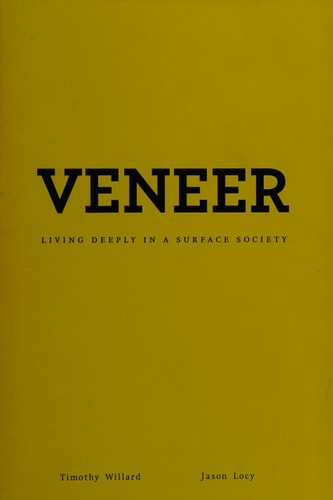 Veneer: Living Deeply in a Surface Society
