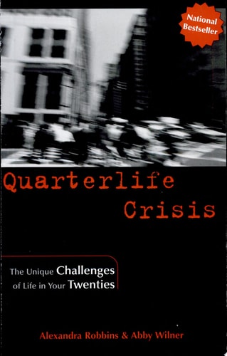 Quarterlife Crisis: The Unique Challenges of Life in Your Twenties