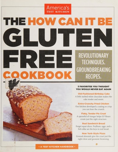 The How Can It Be Gluten Free Cookbook Revolutionary Techniques. Groundbreaking Recipes.