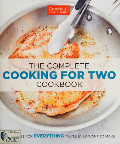 The Complete Cooking for Two Cookbook: 650 Recipes for Everything You'll Ever Want to Make (The Complete ATK Cookbook Series)