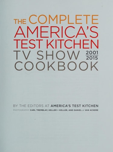 The Complete America's Test Kitchen TV Show Cookbook, 2001-2015