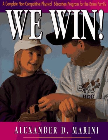 We Win: A Complete Non-Competitive Physical Education Program for the Entire Family