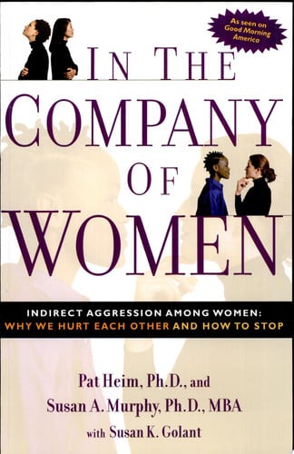 In the Company of Women: Indirect Aggression Among Women: Why We Hurt Each Other and How to Stop