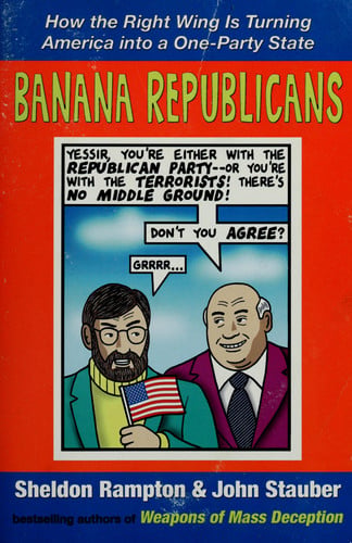 Banana Republicans: How the Right Wing is Turning America Into a One-Party State