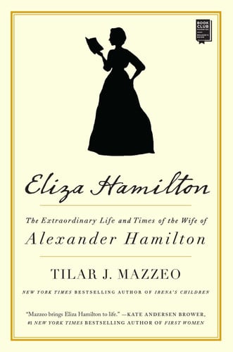Eliza Hamilton: the extraordinary life and times of the wife of Alexander Hamilton