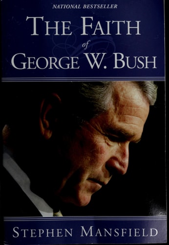 The Faith of George W. Bush