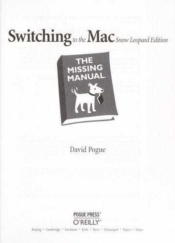 Switching to the Mac: The Missing Manual, Snow Leopard Edition: The Missing Manual