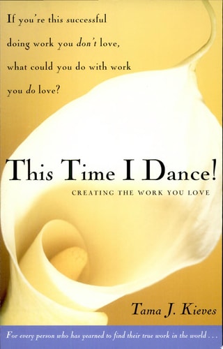 This Time I Dance!: Creating the Work You Love