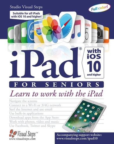 iPad with iOS 10 and Higher for Seniors: Learn to work with the iPad (Computer Books for Seniors series)